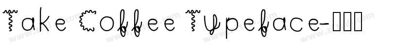 Take Coffee Typeface字体转换